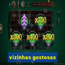 vizinhas gostosas