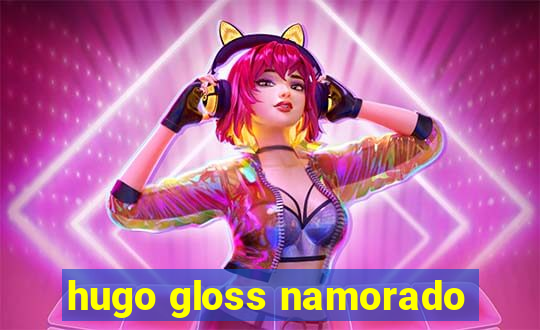 hugo gloss namorado