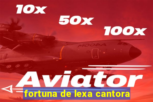 fortuna de lexa cantora