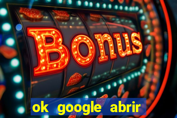 ok google abrir jogo de c****