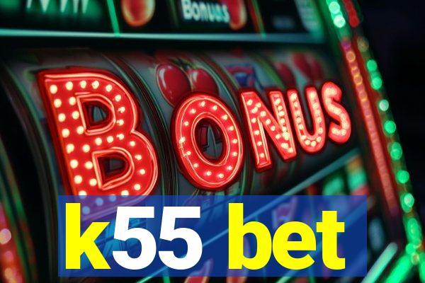 k55 bet