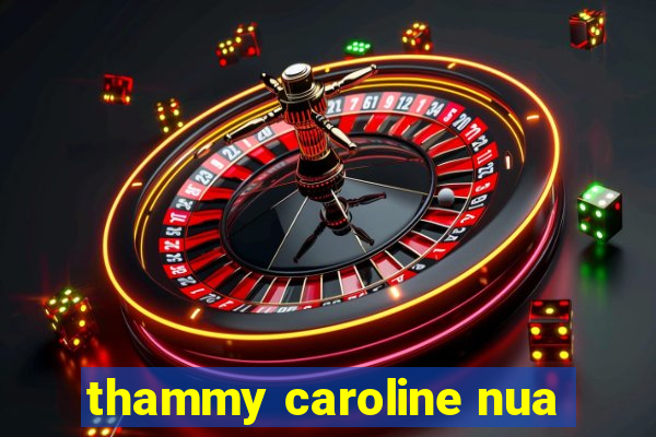 thammy caroline nua