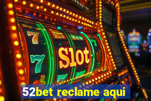 52bet reclame aqui