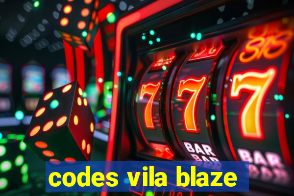 codes vila blaze