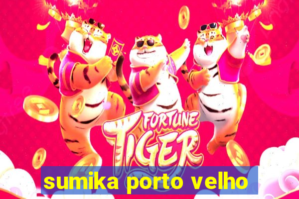 sumika porto velho