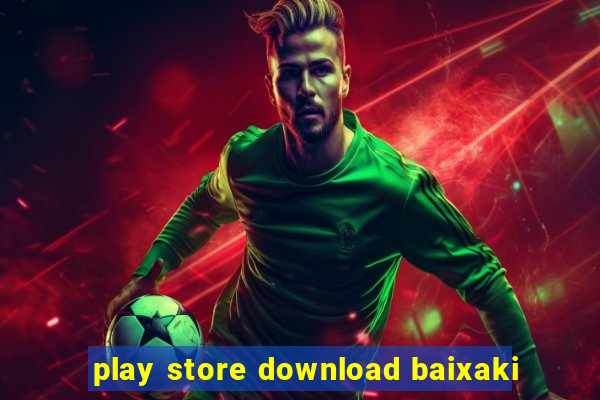 play store download baixaki