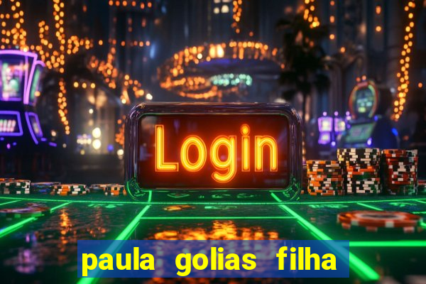 paula golias filha de ronald golias