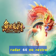 radar 64 no rastro da notícia eunápolis bahia