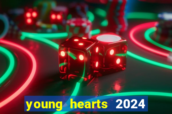 young hearts 2024 onde assistir