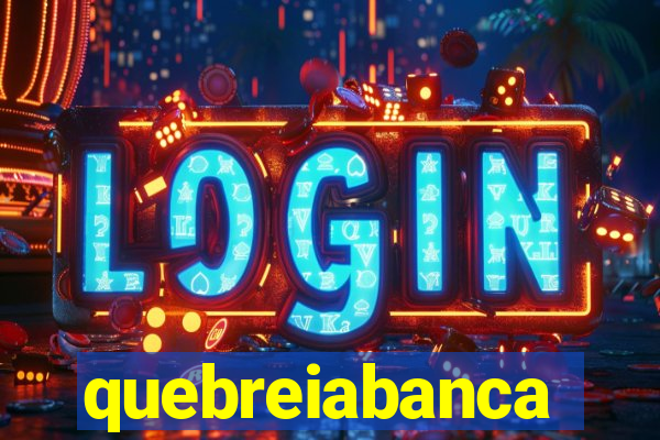 quebreiabanca