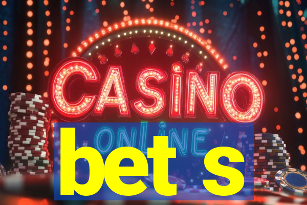bet s