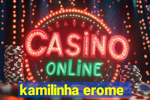 kamilinha erome