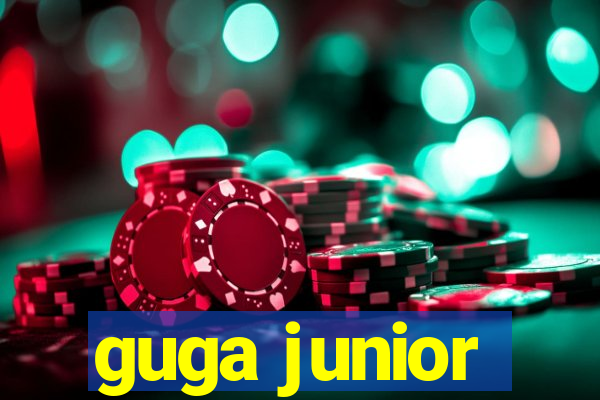 guga junior