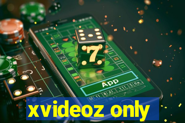 xvideoz only