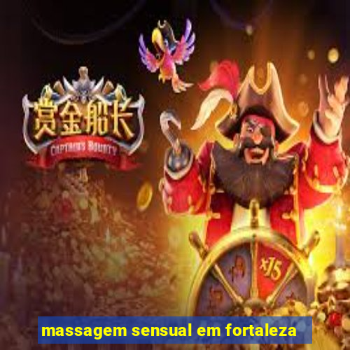 massagem sensual em fortaleza