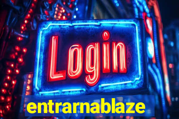 entrarnablaze