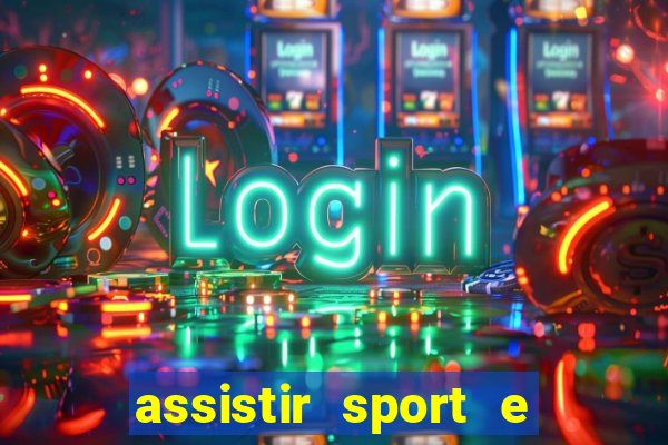 assistir sport e ponte preta