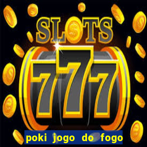 poki jogo do fogo e agua