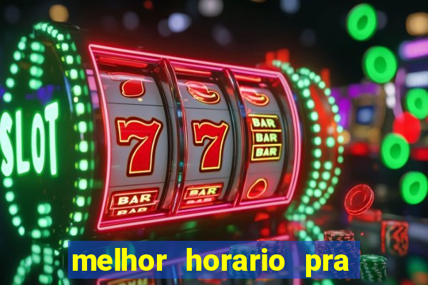 melhor horario pra jogar fortune tiger