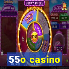 55o casino