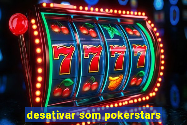 desativar som pokerstars