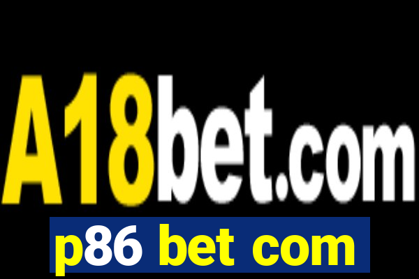 p86 bet com