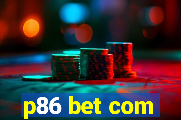 p86 bet com