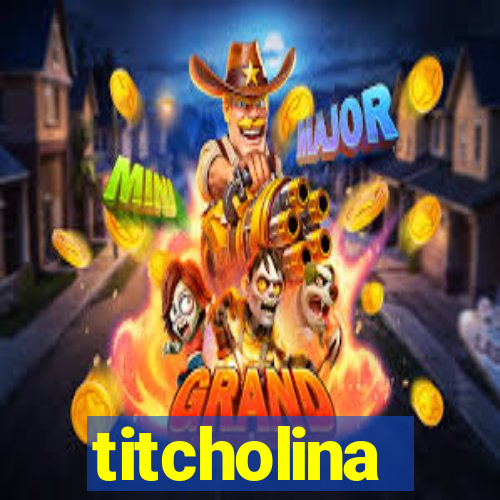 titcholina
