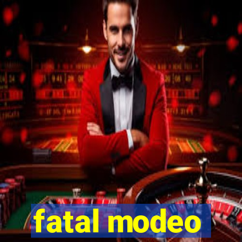 fatal modeo