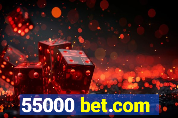 55000 bet.com