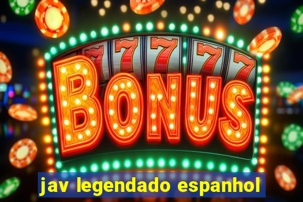 jav legendado espanhol