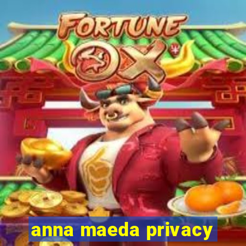 anna maeda privacy