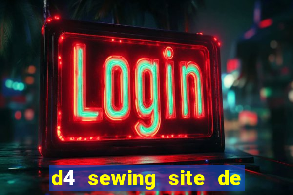d4 sewing site de relacionamento login