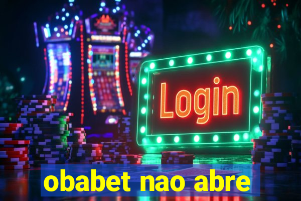 obabet nao abre