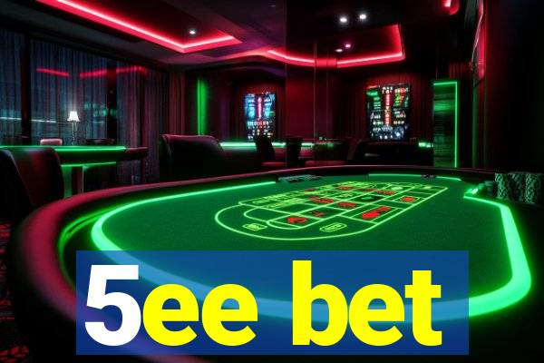 5ee bet