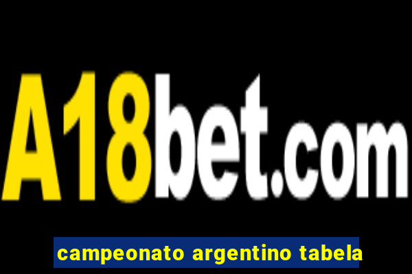 campeonato argentino tabela