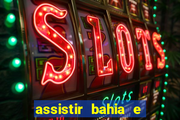 assistir bahia e flamengo multicanais