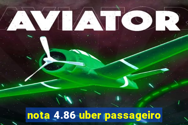 nota 4.86 uber passageiro