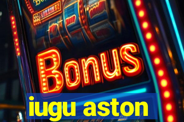 iugu aston