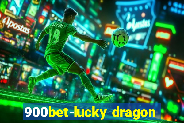 900bet-lucky dragon