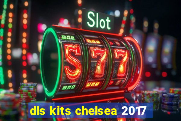 dls kits chelsea 2017