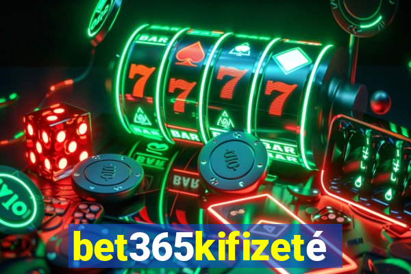 bet365kifizetés