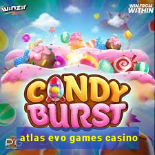 atlas evo games casino