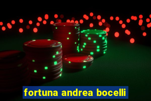 fortuna andrea bocelli