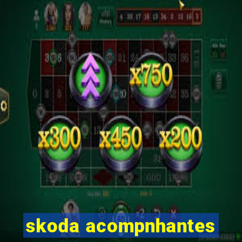 skoda acompnhantes