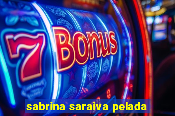sabrina saraiva pelada