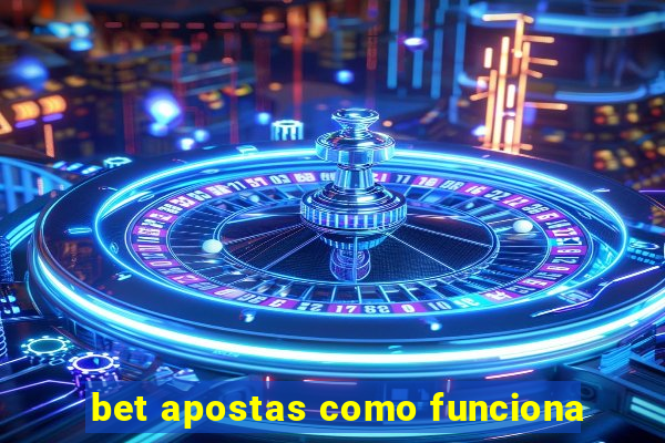 bet apostas como funciona
