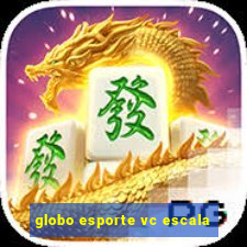 globo esporte vc escala