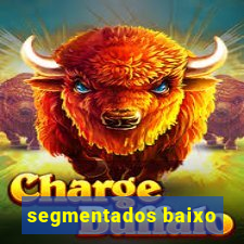 segmentados baixo