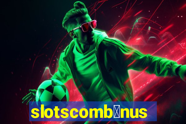 slotscomb么nus